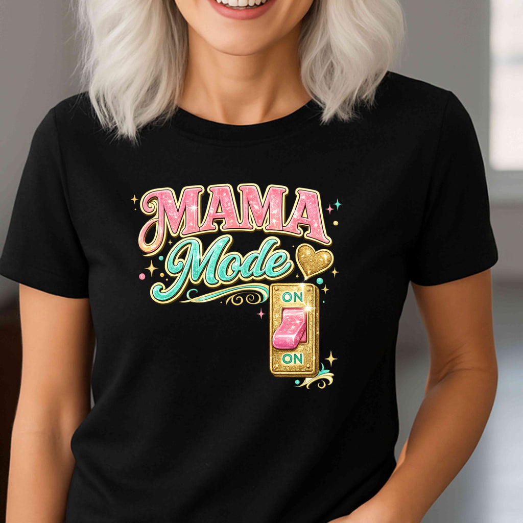Mama Mode: ON Graphic Tee | Funny Mom Life Shirt | Gift for Mom